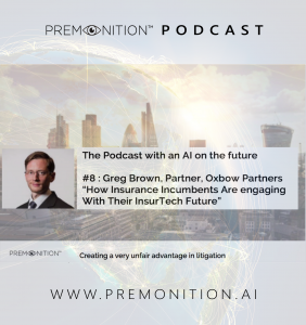 Premonition Podcast with an AI on the future | Greg Brown, Partner, Oxbow Partners | How insurance incumbents are engaging with their InsurTech future