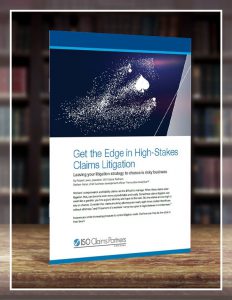 Get the Edge in High-Stakes Claims Litigation